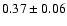 $0.37\pm 0.06$