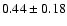 $0.44\pm 0.18$