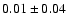 $0.01\pm 0.04$