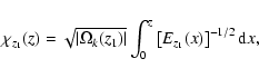 \begin{displaymath}\chi_{z_1}(z) = \sqrt{\vert\Omega_k(z_1) \vert} \int_0^{z} \left[
E_{z_1}(x) \right]^{-1/2} {\rm d}x,
\end{displaymath}