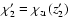 $\chi_2' = \chi_{z_1}(z_2')$