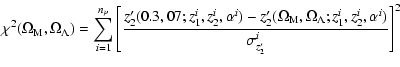 $\displaystyle \chi^2(\Omega_{\rm M}, \Omega_\Lambda) = \sum_{i=1}^{n_p} \left[ ...
...ga_{\rm M}, \Omega_\Lambda; z_1^i, z_2^i,
\alpha^i)}{\sigma^i_{z_2'}} \right]^2$