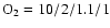 $\rm O_2= 10/2/1.1/1$