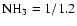$\rm NH_3 = 1/1.2$