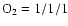 $\rm O_2 = 1/1/1$