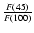 ${{F(45)}\over{F(100)}}$