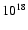 $\rm 10^{18}$