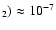 $_2) \approx 10^{-7}$