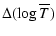 $\displaystyle \Delta ( \log \overline{T} )$