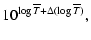 $\displaystyle 10^{\log \overline{T} + \Delta ( \log \overline{T} )},$