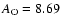 $A_{\rm O} = 8.69$