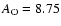 ${A_{\rm O} = 8.75}$