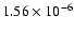 $1.56 \times 10^{-6}$