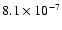 $8.1 \times 10^{-7}$