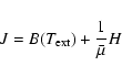 \begin{displaymath}J = B(T_{\rm ext}) + \frac{1}{\bar{\mu}} H
\end{displaymath}