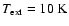 $T_{\rm ext}=10~{\rm K}$