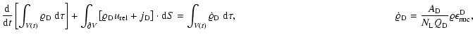 $\displaystyle \frac{{\rm d}}{{\rm d}t} \left[ \int_{V(t)} \varrho_{\rm D} ~ {\r...
... \frac{ A_{\rm D} }{ N_{\rm L} Q_{\rm D} }
\varrho \epsilon_{\rm nuc}^{\rm D} ,$