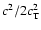 $ c^2/2c_{\rm T}^2 $