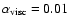 $\alpha_{\rm visc} = 0.01$