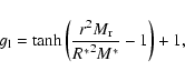 \begin{displaymath}g_{\rm l} = \tanh \left( \frac{ r^2 M_{\rm r} }{ {R^*}^2 M^* } - 1 \right) + 1 ,
\end{displaymath}