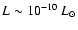 $L \sim 10^{-10}~{L_\odot}$