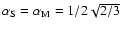 $\alpha _{\rm S} = \alpha _{\rm M}= 1/2 \sqrt {2/3}$