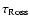 $\tau _{\rm Ross}$