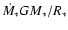 $\dot{M_*} GM_*/R_* $
