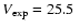 $V_{\rm exp} = 25.5~$