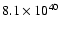 $8.1\times 10^{40}$