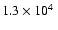 $ 1.3\times 10^4~$