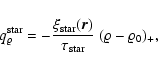 \begin{displaymath}q_\varrho^{\rm star}
=-\frac{\xi_{\rm star}(\vec{r})}{\tau_{\rm star}}~(\varrho-\varrho_0)_+,
\end{displaymath}