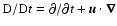${\rm D}/{\rm D}t=\partial/\partial t+{\vec{u}}\cdot\vec{\nabla}$
