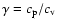 $\gamma=c_{\rm p}/c_{\rm v}$