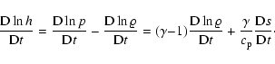 \begin{displaymath}\frac{{\rm D} {}\ln h}{{\rm D} {}t}
= \frac{{\rm D} {}\ln p}...
... \frac{\gamma}{c_{\rm p}}\frac{{\rm D} {}s}{{\rm D} {}t} \cdot
\end{displaymath}