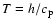 $T=h/c_{\rm p}$