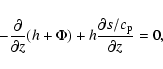 \begin{displaymath}-{\partial \over\partial z}(h+\Phi) + h{\partial s/c_{\rm p}\over\partial z} = 0,
\end{displaymath}