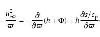 \begin{displaymath}- {u_{\varphi0}^2\over\varpi}
= - {\partial\over\partial\varpi}(h+\Phi)
+ h{\partial s/c_{\rm p}\over\partial\varpi}\cdot
\end{displaymath}