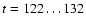 $t=122 \dots 132$