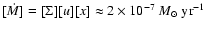$[\dot{M}]=[\Sigma] [u] [x] \approx 2\times10^{-7}~M_\odot~{\rm yr}^{-1}$