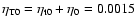$\eta_{\rm T0}=\eta_{\rm t0}+\eta_0 = 0.0015$