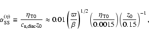 \begin{displaymath}\alpha_{\rm SS}^{(\eta)}\equiv
{\eta_{\rm T0}\over c_{\rm s,d...
..._{\rm T0}\over0.0015}\right)
\left({z_0\over0.15}\right)^{-1},
\end{displaymath}