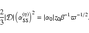 \begin{displaymath}{2\over 3} \vert{\cal D}\vert \left(\alpha_{\rm SS}^{(\eta)}\right)^2
= \vert\alpha_0\vert z_0 \beta^{-1} \varpi^{-1/2}.
\end{displaymath}