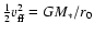 ${\textstyle{1\over2}}v_{\rm ff}^2=GM_*/r_0$