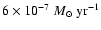 $6\times10^{-7}~M_\odot~{\rm yr}^{-1}$