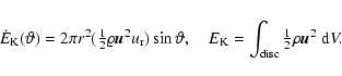 \begin{displaymath}\dot{E}_{\rm K}(\vartheta)=2\pi r^2({\textstyle{1\over2}}\var...
...nt_{\rm disc}{\textstyle{1\over2}}\rho{\vec{u}}^2~{\rm d} {}V.
\end{displaymath}