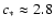 $c_*\approx2.8$