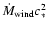 $\dot{M}_{\rm wind}c_*^2$