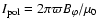 $I_{\rm pol} = 2 \pi \varpi B_\varphi / \mu_0$