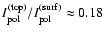 $I_{\rm pol}^{\rm (top)} / I_{\rm pol}^{\rm (surf)} \approx 0.18$